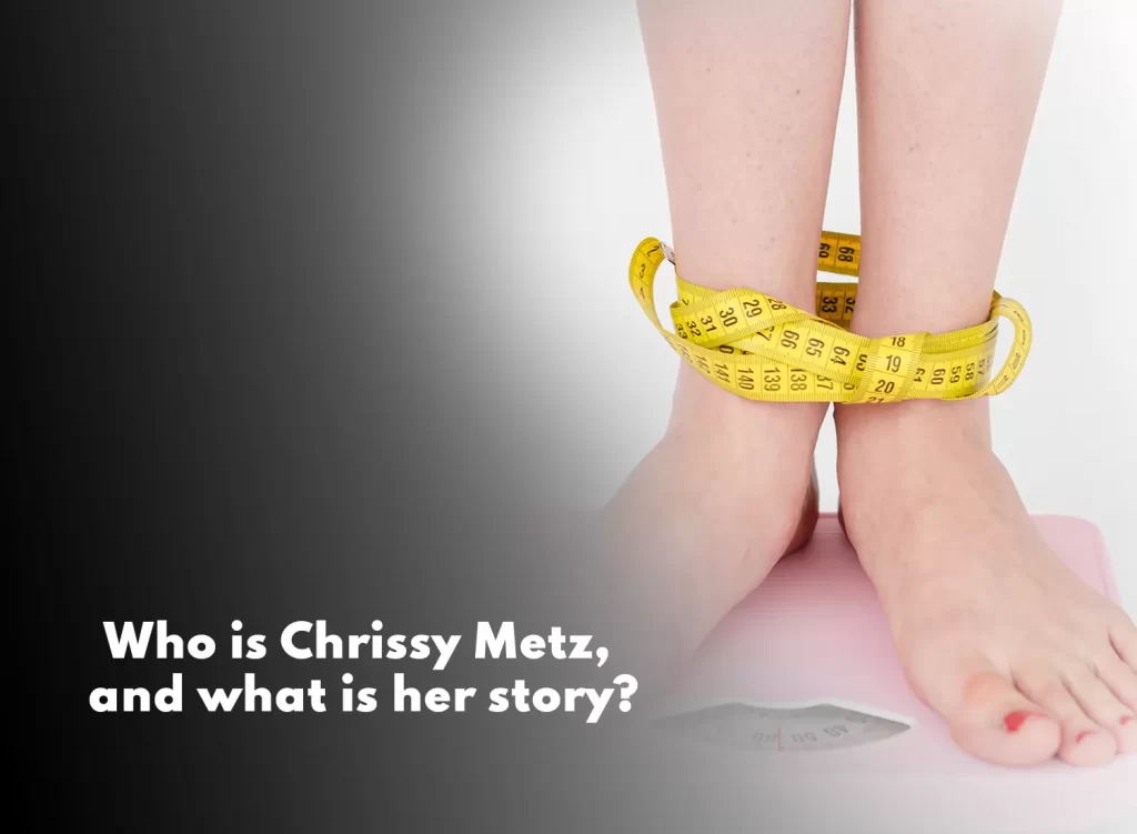 Who is Chrissy Metz