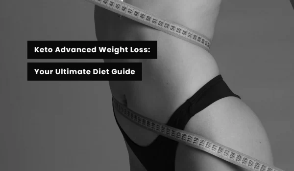 Keto Advanced Weight Loss: Your Ultimate Diet Guide