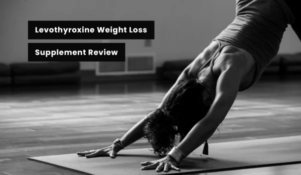Levothyroxine Weight Loss Supplement Review